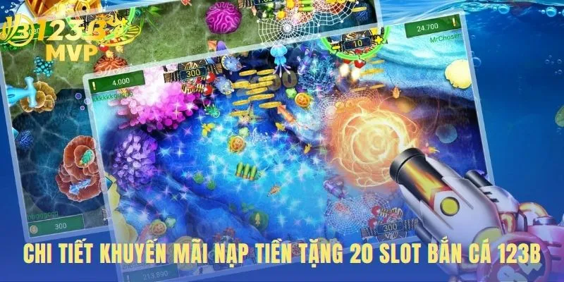 Ưu đãi nạp tiền tặng 20 slot bắn cá áp dụng cho mọi người chơi