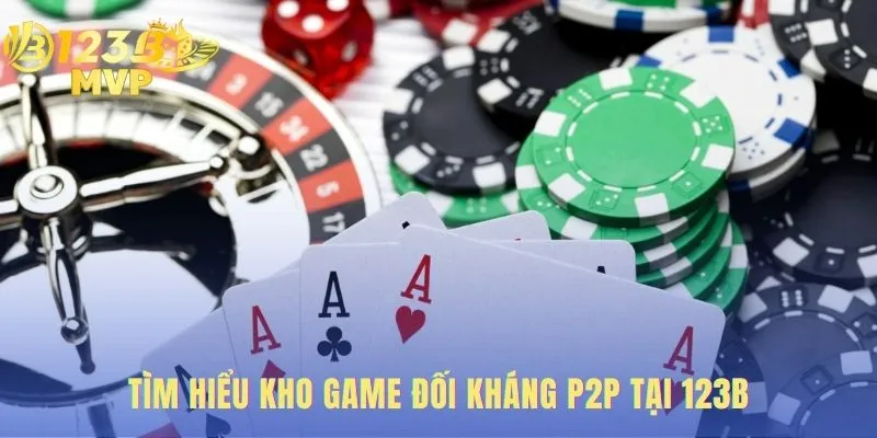 Kho game đối kháng P2P hội tụ những ván đấu trí tuệ đỉnh cao