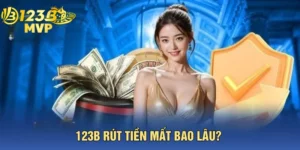 123B Rút Tiền Mất Bao Lâu? Thời Gian Thực Tế 2026
