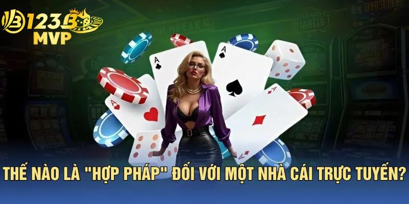 Thế Nào Là "Hợp Pháp" Đối Với Một Nhà Cái Trực Tuyến?